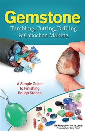 Imagen de portada para Gemstone Tumbling, Cutting, Drilling & Cabochon Making