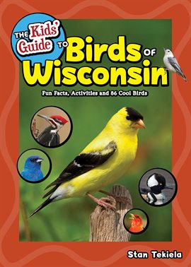 Cover image for The Kids' Guide to Birds of Wisconsin