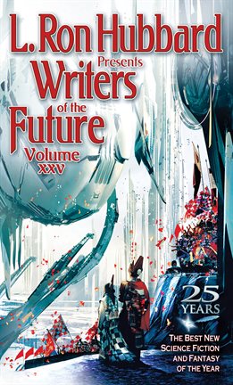 Cover image for L. Ron Hubbard Presents Writers of the Future, Volume 25