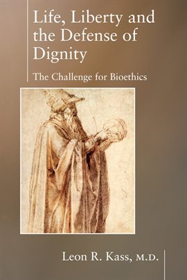 Cover image for Life, Liberty, & the Defense of Dignity