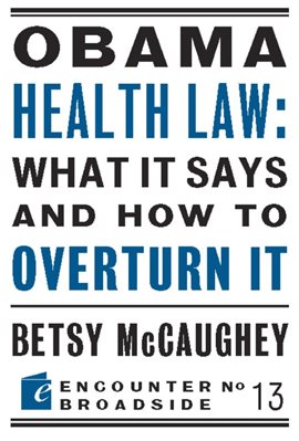 Cover image for Obama Health Law: What It Says and How to Overturn It