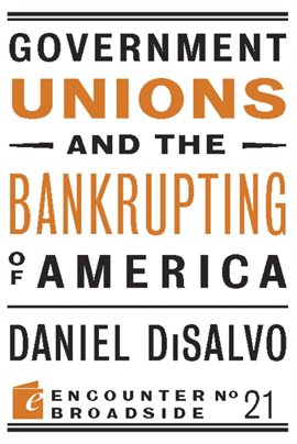 Cover image for Government Unions and the Bankrupting of America