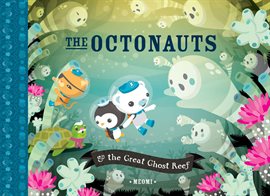 Cover image for The Octonauts And The Great Ghost Reef