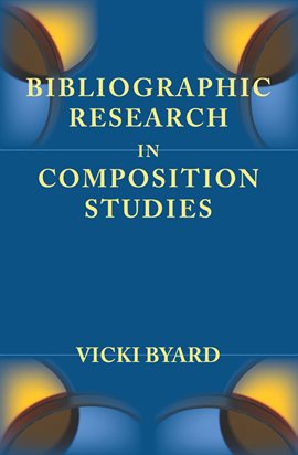 Cover image for Bibliographic Research in Composition Studies