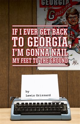 Cover image for If I Ever Get Back to Georgia, I'm Gonna Nail My Feet to the Ground