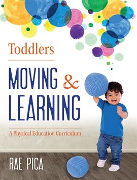 Cover image for Toddlers Moving and Learning