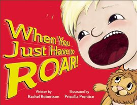 Cover image for When You Just Have to Roar!