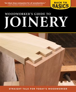 Cover image for Woodworker's Guide to Joinery (Back to Basics)