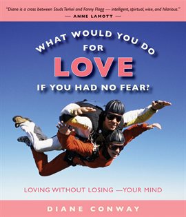 Cover image for What Would You Do for Love If You Had No Fear?