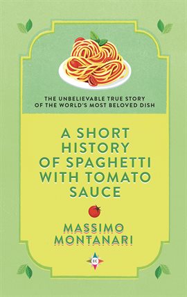A Short History of Spaghetti with Tomato Sauce