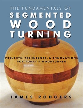 Cover image for The Fundamentals of Segmented Woodturning