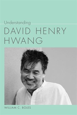 Cover image for Understanding David Henry Hwang