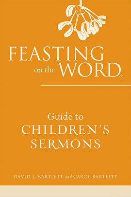 Imagen de portada para Feasting on the Word Guide to Children's Sermons