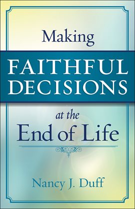 Imagen de portada para Making Faithful Decisions at the End of Life