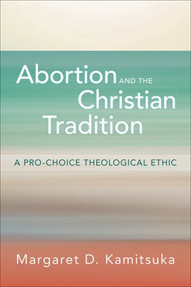 Cover image for Abortion and the Christian Tradition
