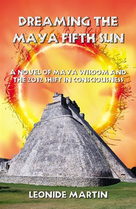 Cover image for Dreaming the Maya Fifth Sun