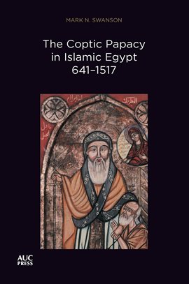 Cover image for The Coptic Papacy in Islamic Egypt, 641–1517