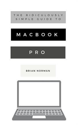 Imagen de portada para The Ridiculously Simple Guide to MacBook Pro With Touch Bar