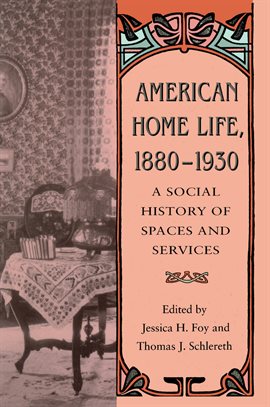Cover image for American Home Life, 1880–1930