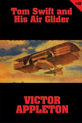 Imagen de portada para Tom Swift: Tom Swift and His Air Glider