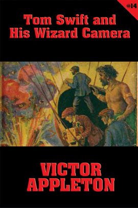 Imagen de portada para Tom Swift: Tom Swift and His Wizard Camera