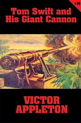 Cover image for Tom Swift and His Giant Cannon