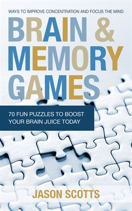 Imagen de portada para Brain and Memory Games: 70 Fun Puzzles to Boost Your Brain Juice Today