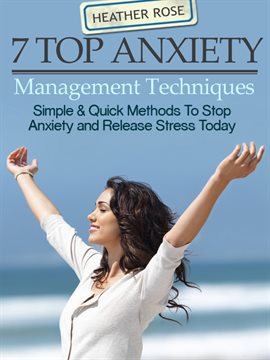 Imagen de portada para 7 Top Anxiety Management Techniques: How You Can Stop Anxiety and Release Stress Today