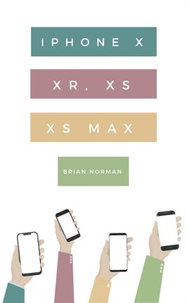 Imagen de portada para The Ridiculously Simple Guide to iPhone X, XR, XS, and XS Max