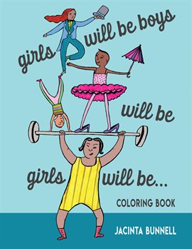 Cover image for Girls Will Be Boys Will Be Girls… Coloring Book