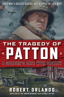 Cover image for The Tragedy of Patton a Soldier's Date With Destiny