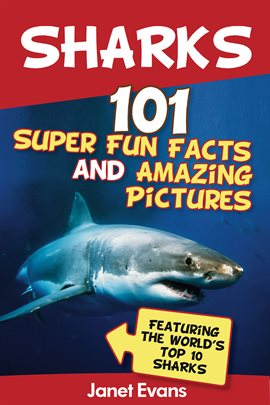 Cover image for Sharks: 101 Super Fun Facts And Amazing Pictures