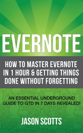 Imagen de portada para Evernote: How to Master Evernote in 1 Hour & Getting Things Done Without Forgetting. ( An Essential