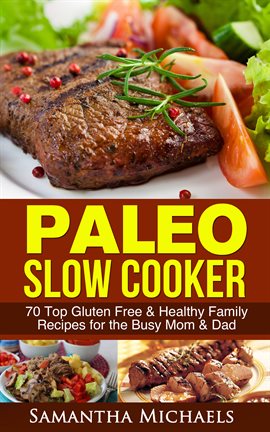 Imagen de portada para Paleo Slow Cooker: 70 Top Gluten Free & Healthy Family Recipes for the Busy Mom & Dad
