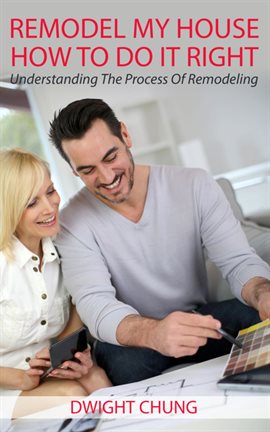 Cover image for Remodel My House: How To Do It Right