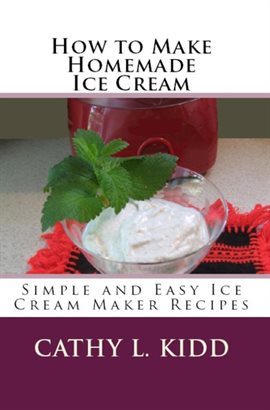 Imagen de portada para How to Make Homemade Ice Cream: Simple and Easy Ice Cream Maker Recipes
