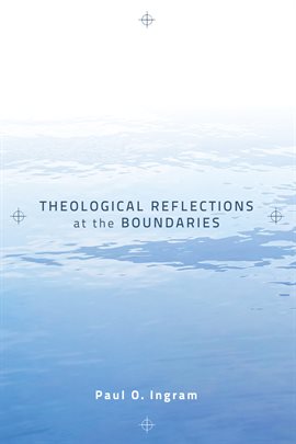 Cover image for Theological Reflections at the Boundaries