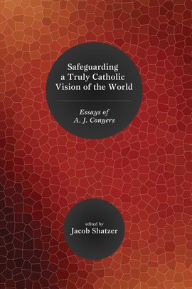 Cover image for Safeguarding a Truly Catholic Vision of the World