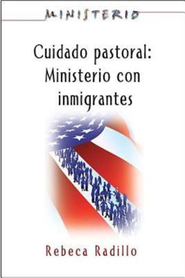 Cover image for Ministerio series (AETH) - Cuidado Pastoral: Ministerio con Inmigrantes