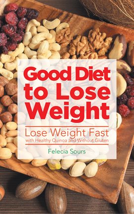 Imagen de portada para Good Diet to Lose Weight: Lose Weight Fast with Healthy Quinoa and Without Gluten