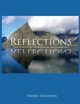 Cover image for Reflections on Scripture, Dandelions, and Sparrows