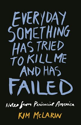 Imagen de portada para Everyday Something Has Tried to Kill Me and Has Failed