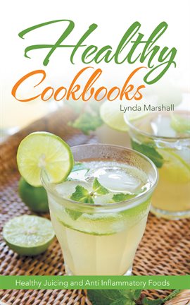 Imagen de portada para Healthy Cookbooks: Healthy Juicing and Anti Inflammatory Foods