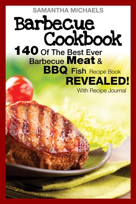 Imagen de portada para Barbecue Cookbook: 140 Of The Best Ever Barbecue Meat & BBQ Fish Recipes Book...Revealed!