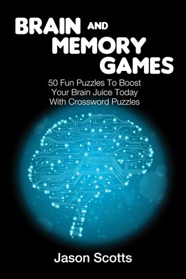 Imagen de portada para Brain and Memory Games: 50 Fun Puzzles to Boost Your Brain Juice Today (With Crossword Puzzles)
