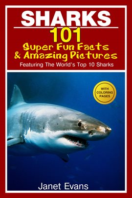 Cover image for Sharks: 101 Super Fun Facts And Amazing Pictures