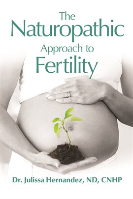 Cover image for The Naturopathic Approach To Fertility