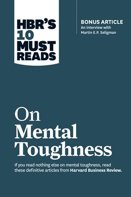 Imagen de portada para HBR's 10 Must Reads on Mental Toughness (with bonus interview "Post-Traumatic Growth and Building...