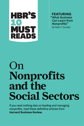 Cover image for HBR's 10 Must Reads on Nonprofits and the Social Sectors (featuring "What Business Can Learn from...