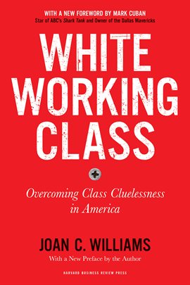 Imagen de portada para White Working Class, With a New Foreword by Mark Cuban and a New Preface by the Author